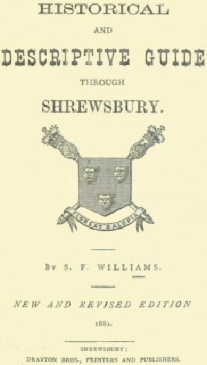 [Gutenberg 62276] • Historical and Descriptive Guide through Shrewsbury